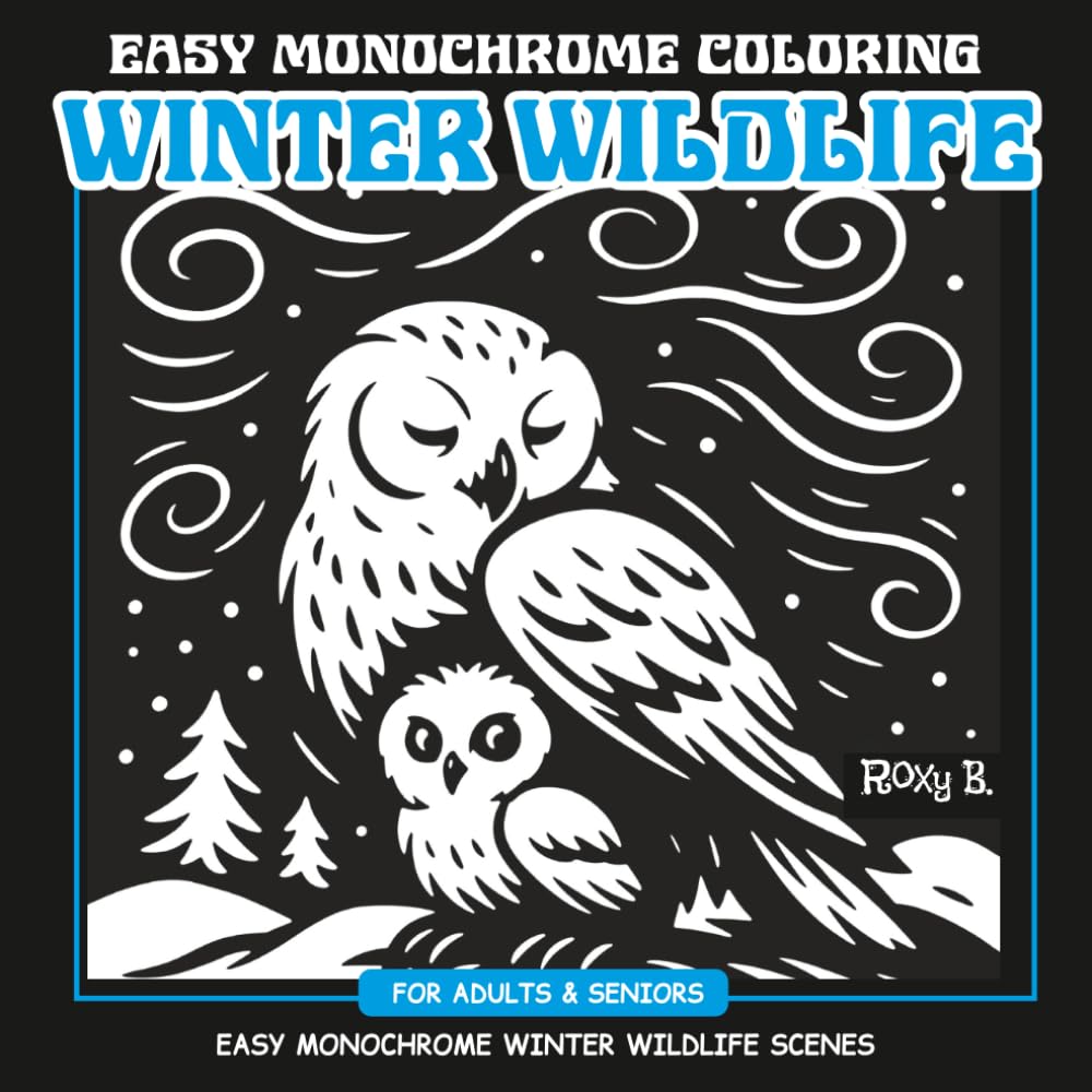 Winter Wildlife: Easy Monochrome Coloring for Adults & Senior: Easy Monochrome Winter Wildlife Scenes