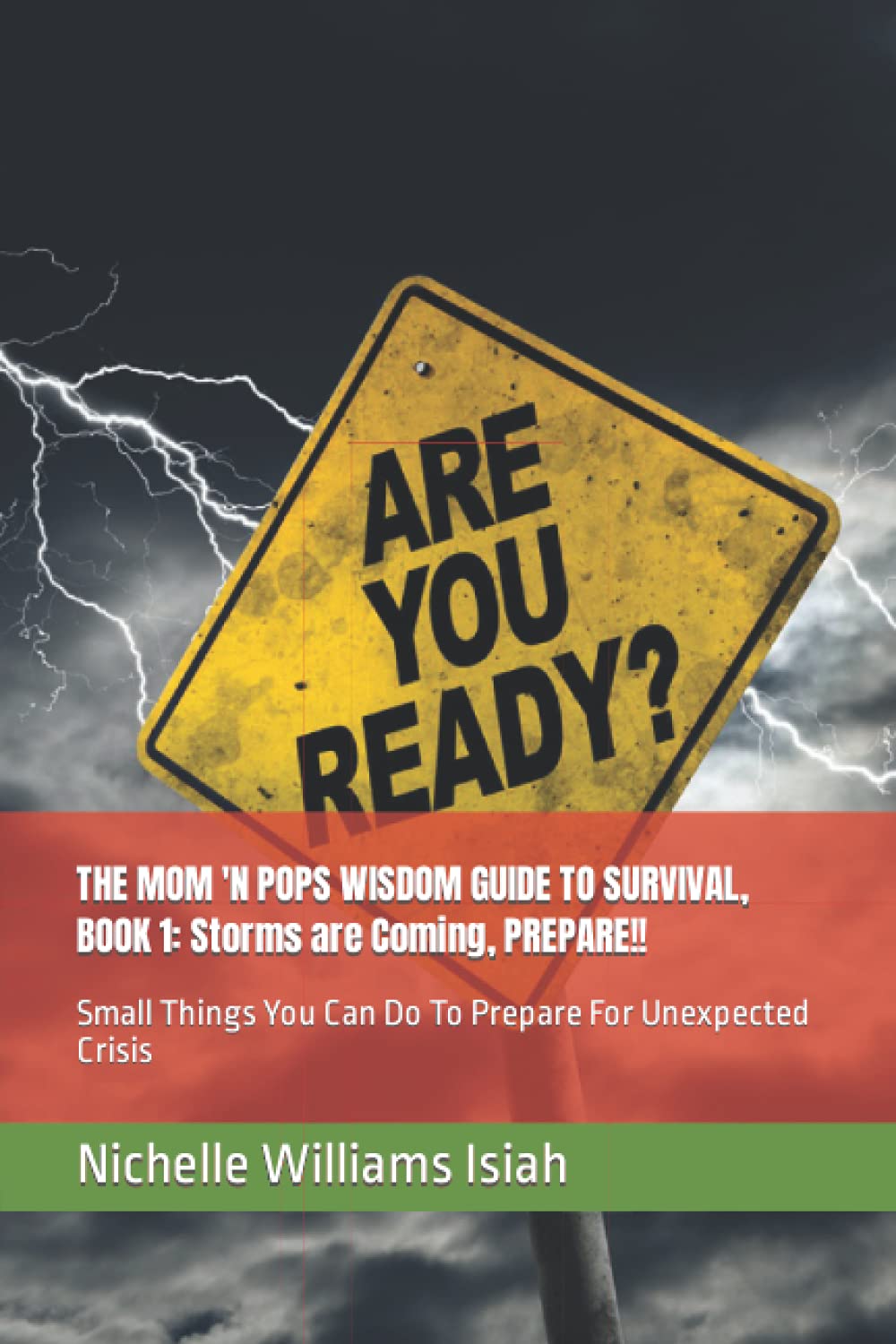 THE MOM 'N POPS WISDOM GUIDE TO SURVIVAL, BOOK 1: Storms are Coming, PREPARE!!: Small Things You Can Do To Prepare For Unexpected Crisis (The MOM 'N POPS WISDOM GUIDE TO SURVIVAL, THE SERIES)