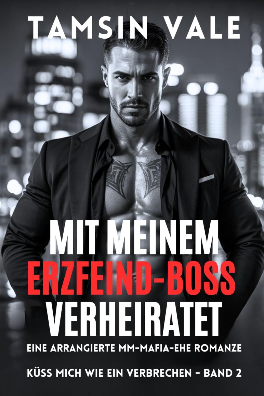 Mit meinem Erzfeind-Boss verheiratet: Eine arrangierte MM-Mafia-Ehe Romanze (Küss mich wie ein Verbrechen: Eine düstere MM-Mafia-Romance-Reihe)