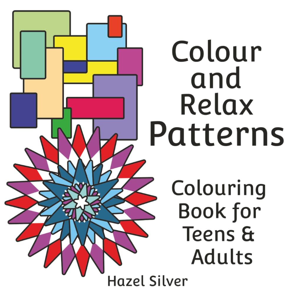 Colour and Relax Patterns Colouring Book: Simple, bold, easy patterns to colour, helping with relaxation and calming the mind. For Teens and Adults
