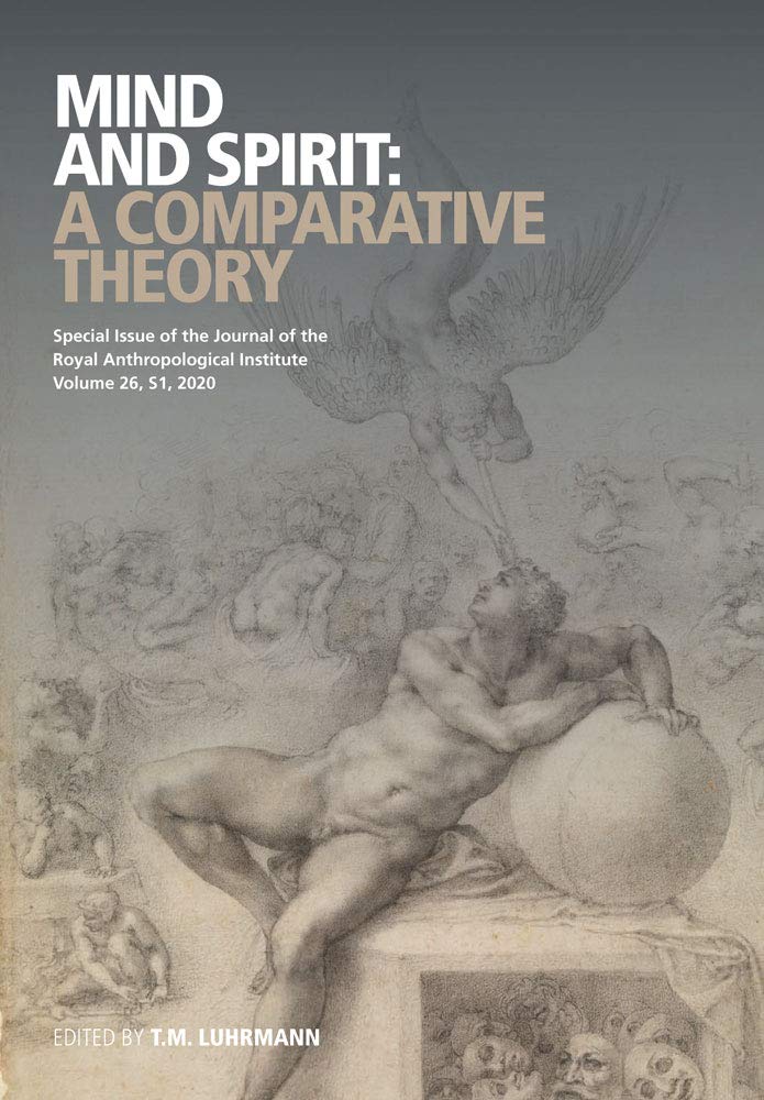 Mind and Spirit: A Comparative Theory (Journal of the Royal Anthropological Institute Special Issue Book Series)