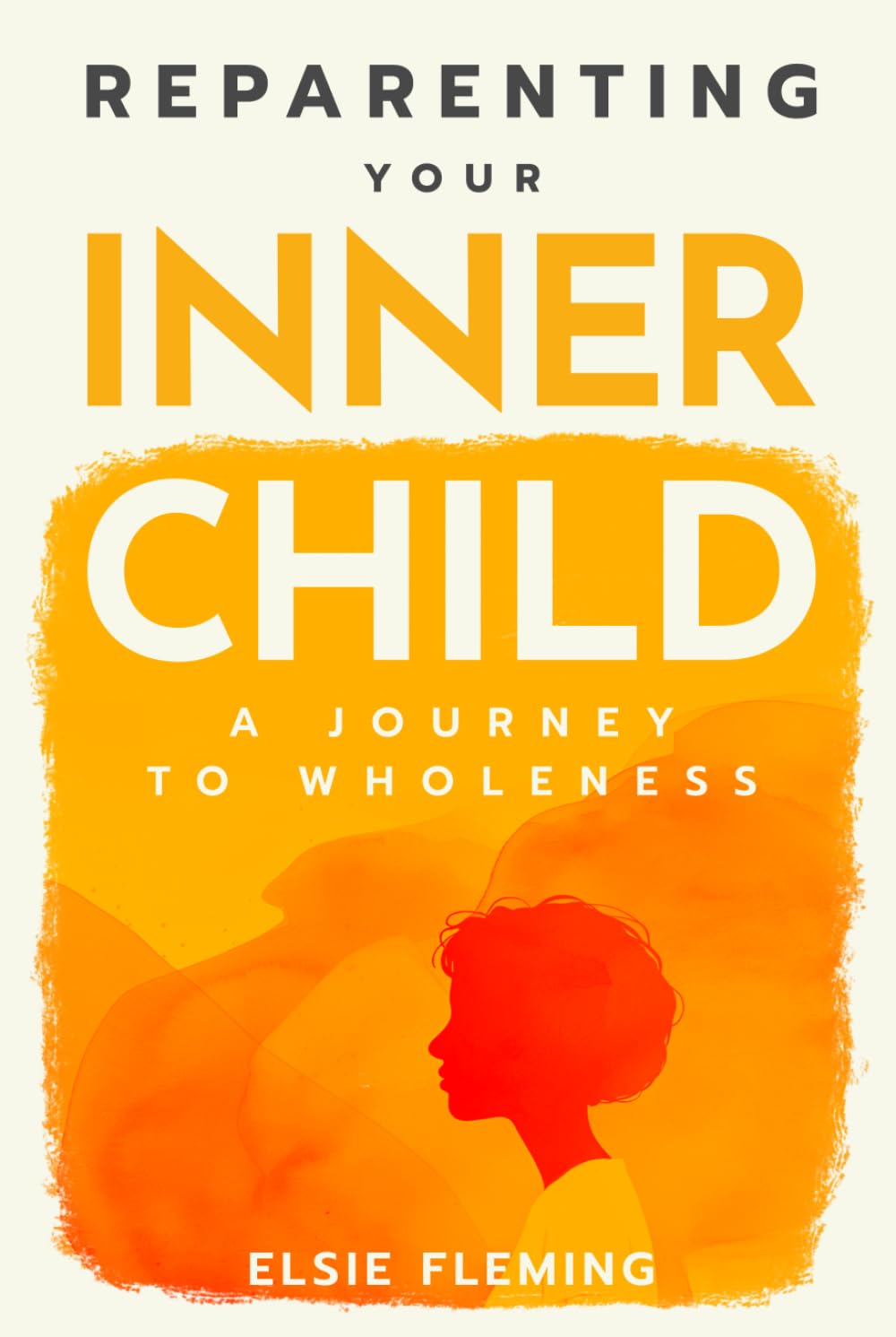 Reparenting Your Inner Child, A Journey to Wholeness: Map Your Trauma, Rediscover Your Authentic Self, Enhance Your Relationships, and Achieve Emotional Wellness for Lasting Inner Peace.