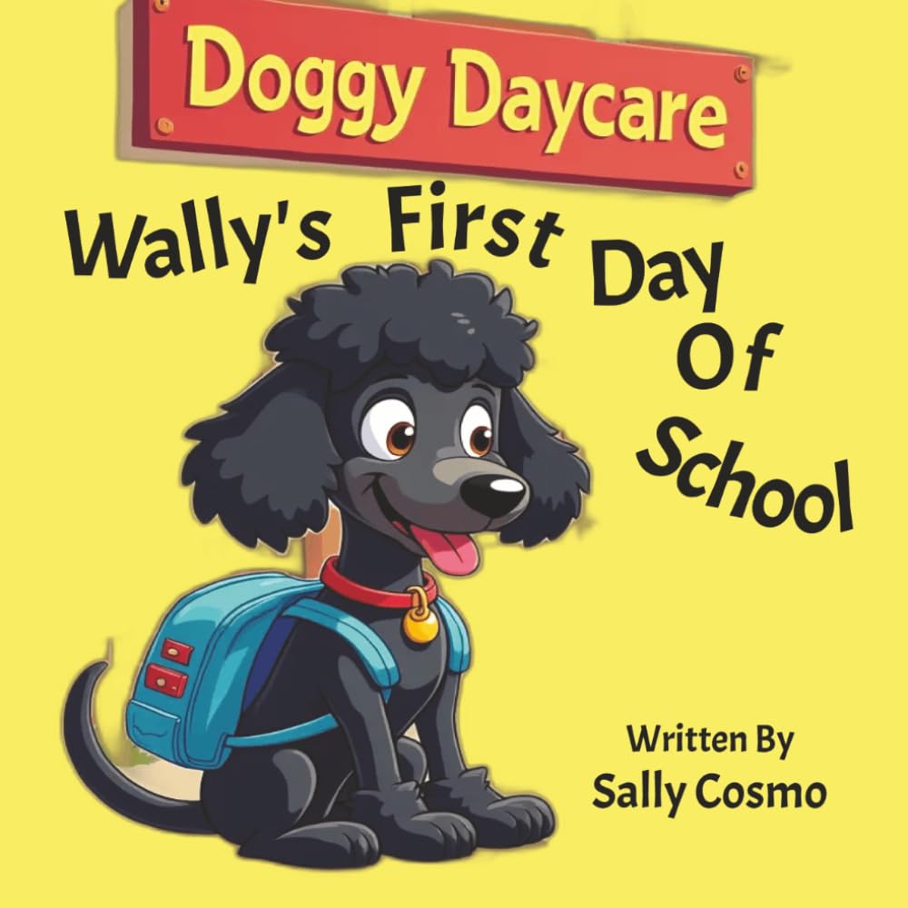 Wally's First Day Of School: A story about finding self confidence and overcoming insecurities