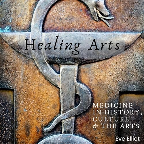 Healing Arts: Medicine in History, Culture and the Arts Titelbild