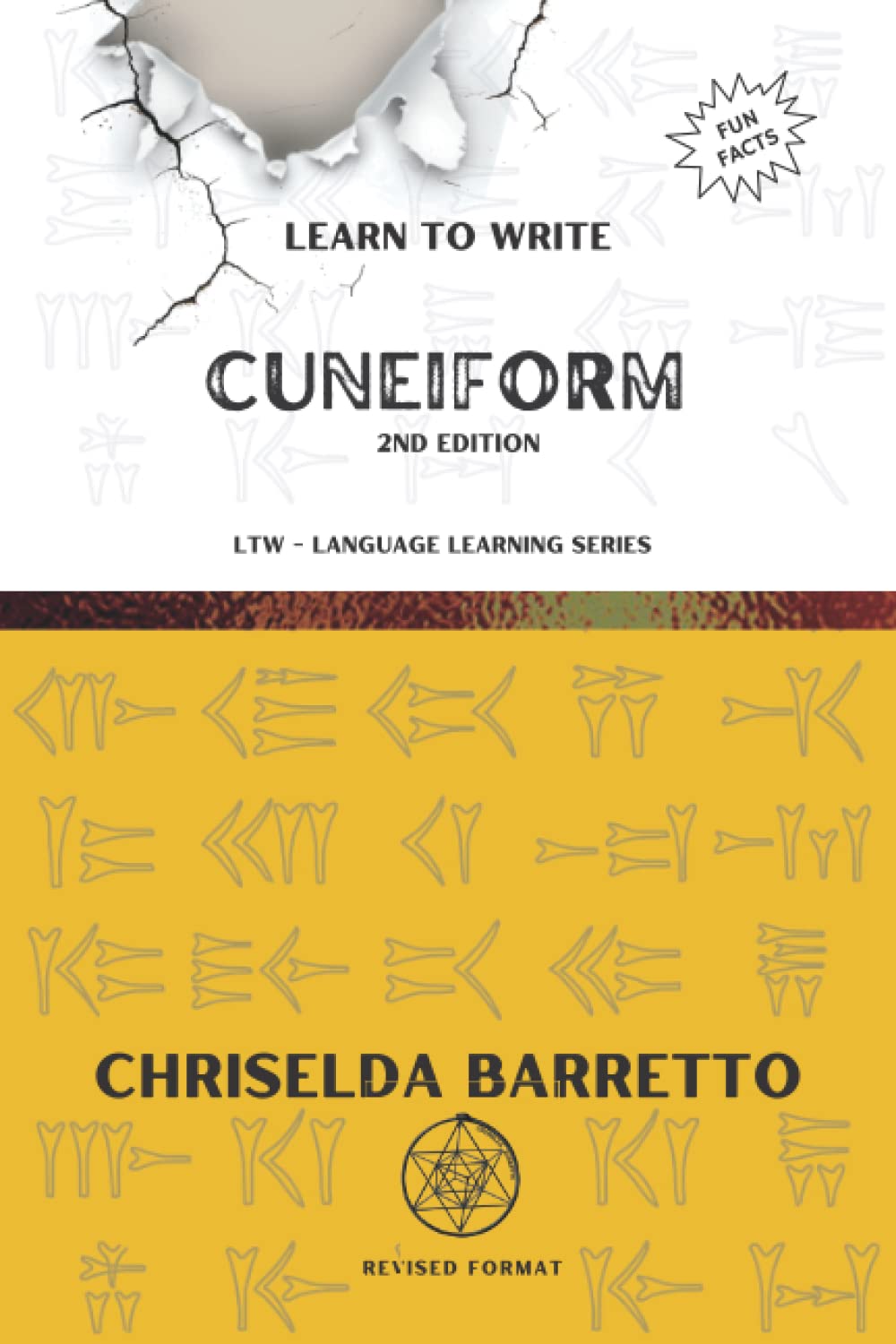 Learn To Write Cuneiform (Illustrated): Foreign Language Learning Workbook. Ancient Languages. Historical Script. Cuneiform. Primer Language Learning Book (LTW Language Learning Series)