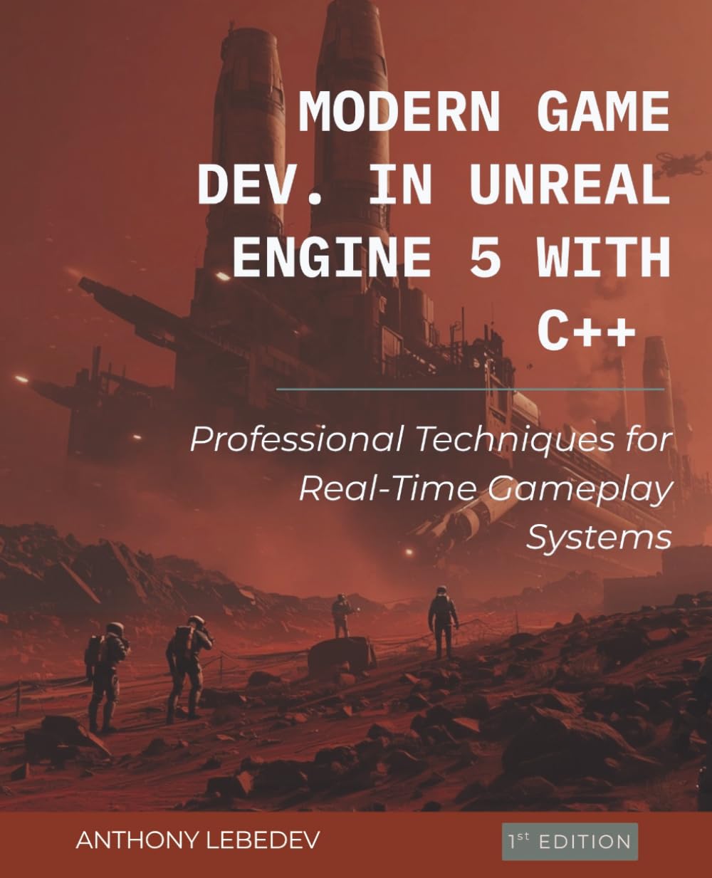 Modern Game Development in Unreal Engine 5 with C++: Professional Techniques for Real-Time Gameplay Systems