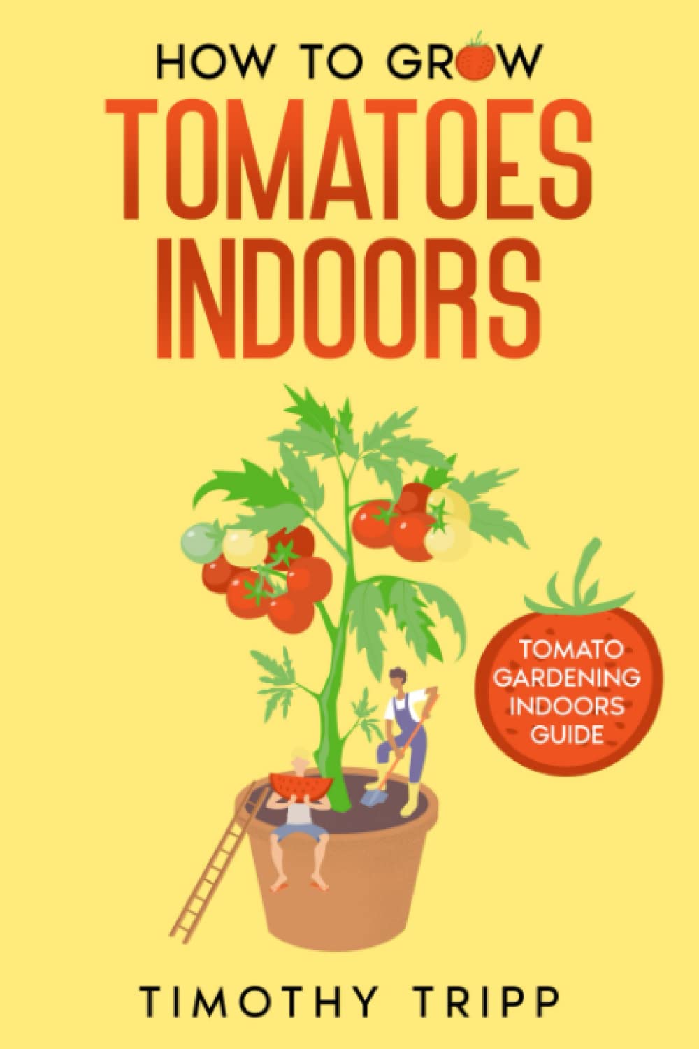 How to Grow Tomatoes Indoors: Tomato Gardening Indoors Guide