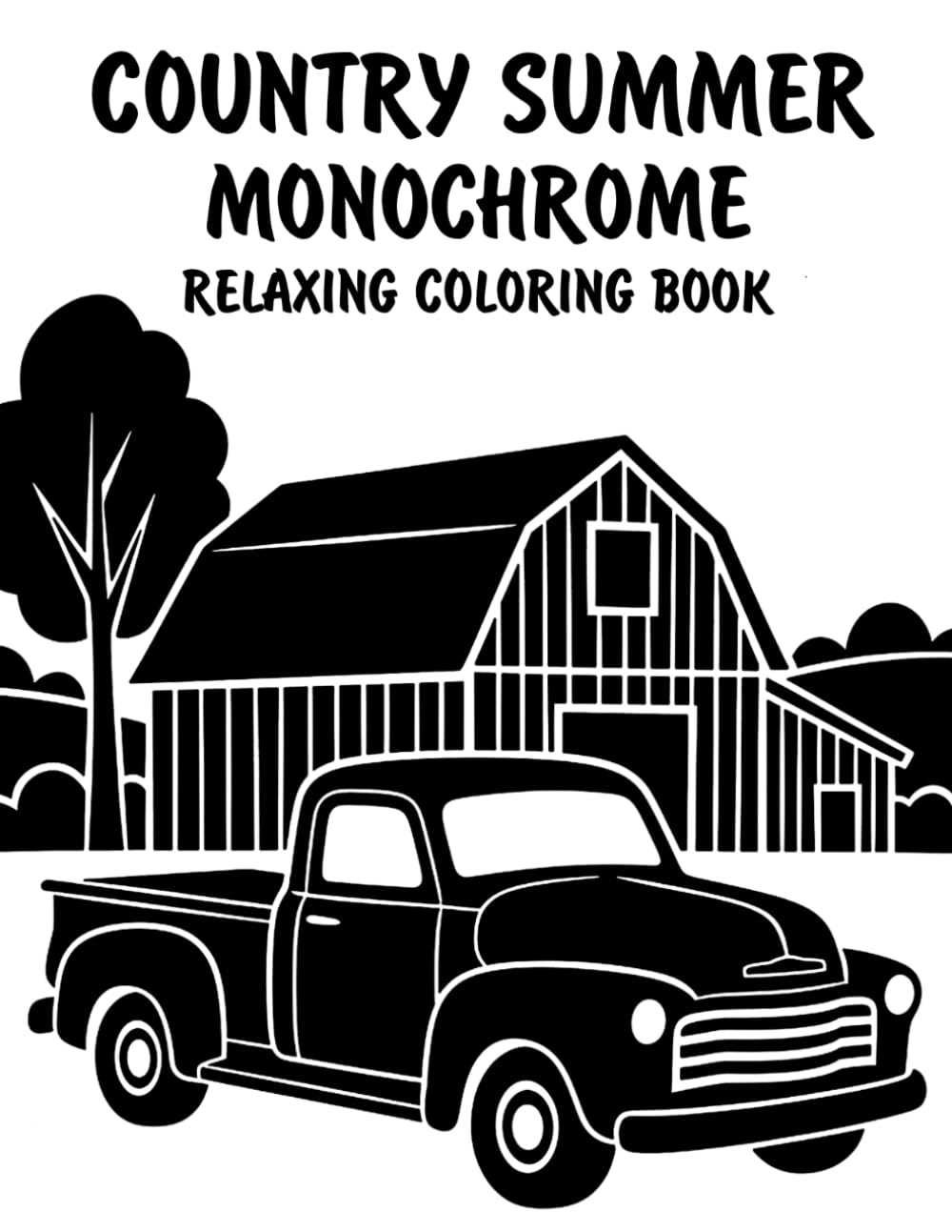Country Summer Monochrome Relaxing Coloring Book: Peaceful Illustrations of Cozy Country Summer Scenes for Relaxation and Stress Relief Using Just One Color!