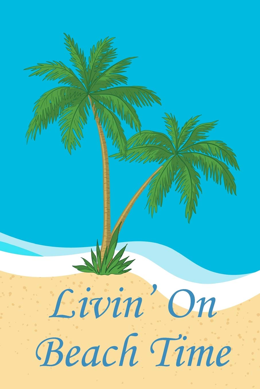 Livin' On Beach Time: Beach Lover's Journal with Beach Themed Stationary and Quotes (6x9)