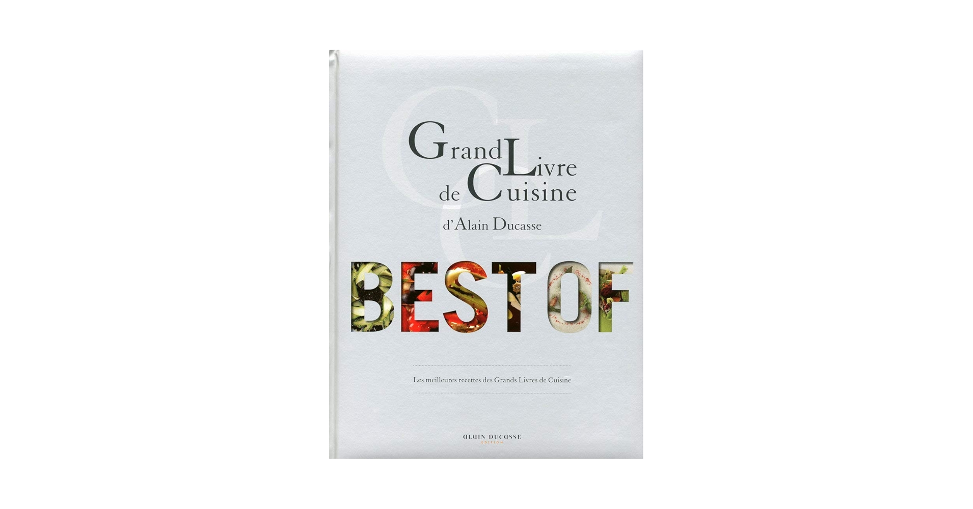 Grand livre de Cuisine d'Alain Ducasse - Best of : Ducasse
