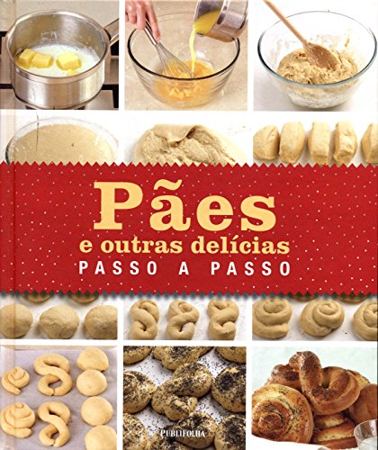 Pães e Outras Delícias. Passo a Passo