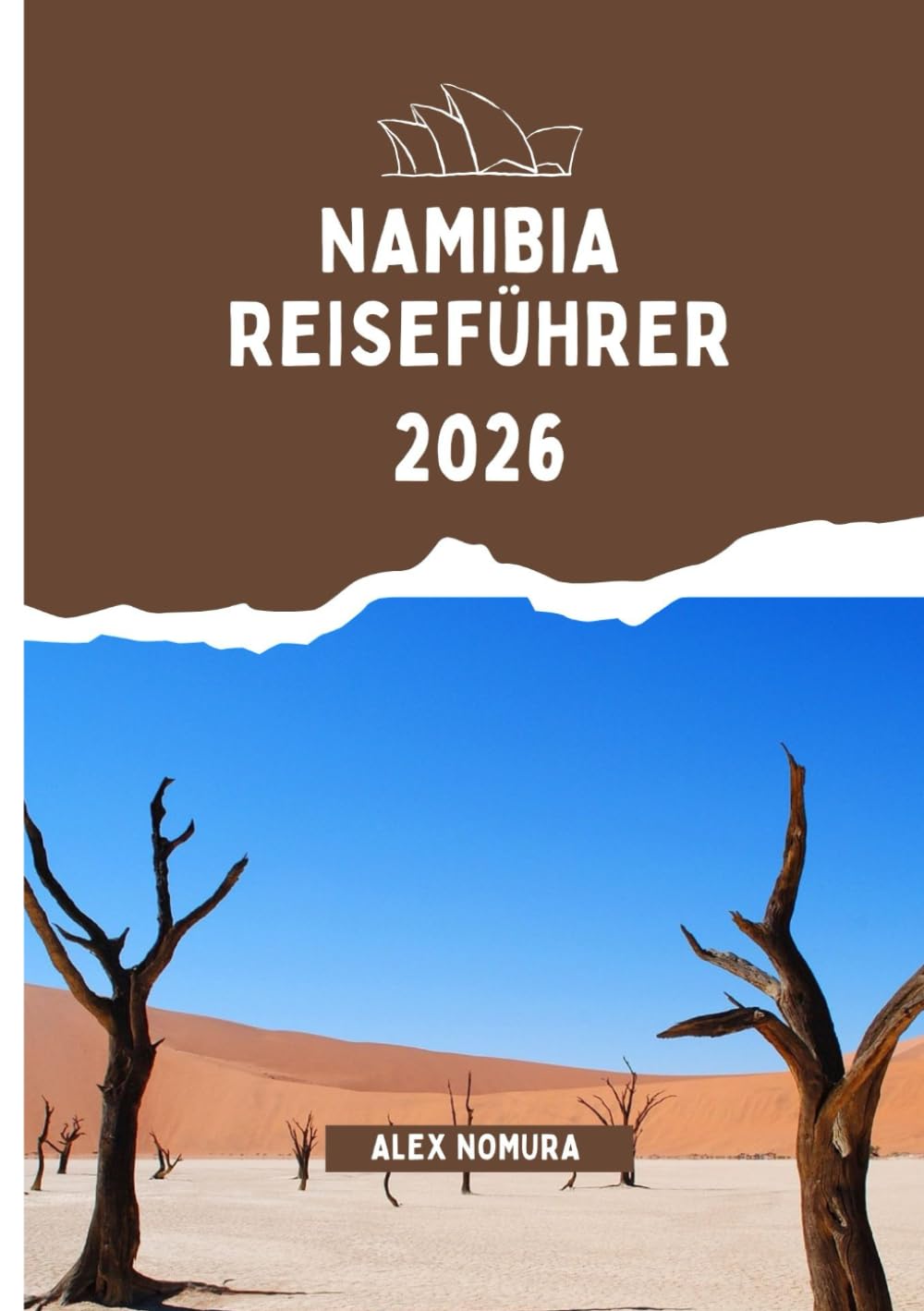 NAMIBIA REISEFÜHRER 2026: Wo man essen gehen kann, wie man SIM-Karten kauft und online bleibt, Top-Unterkünfte für jedes Budget und praktische Transporttipps in Städten und Nationalparks