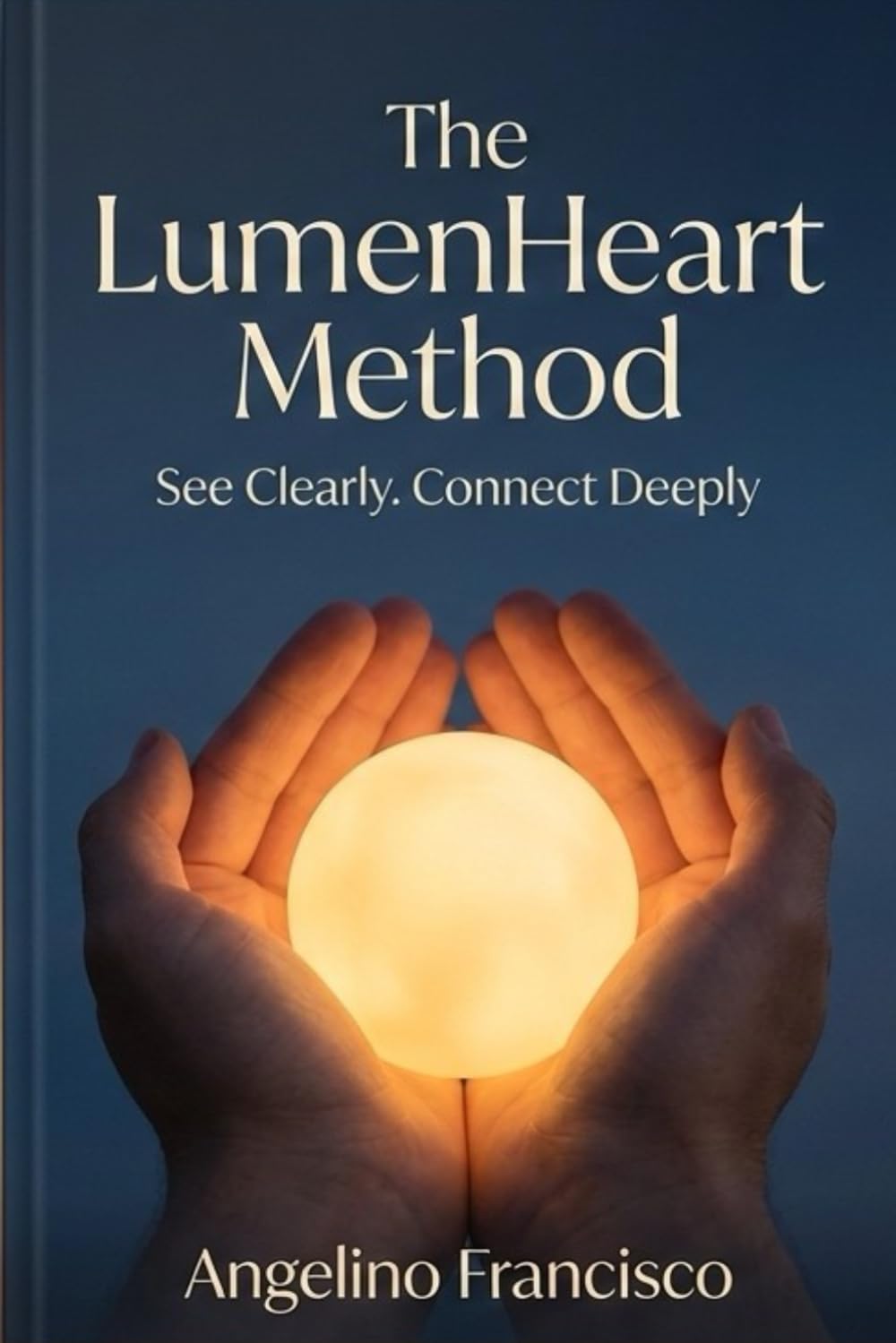 The LumenHeart Method: See Clearly. Connect Deeply.