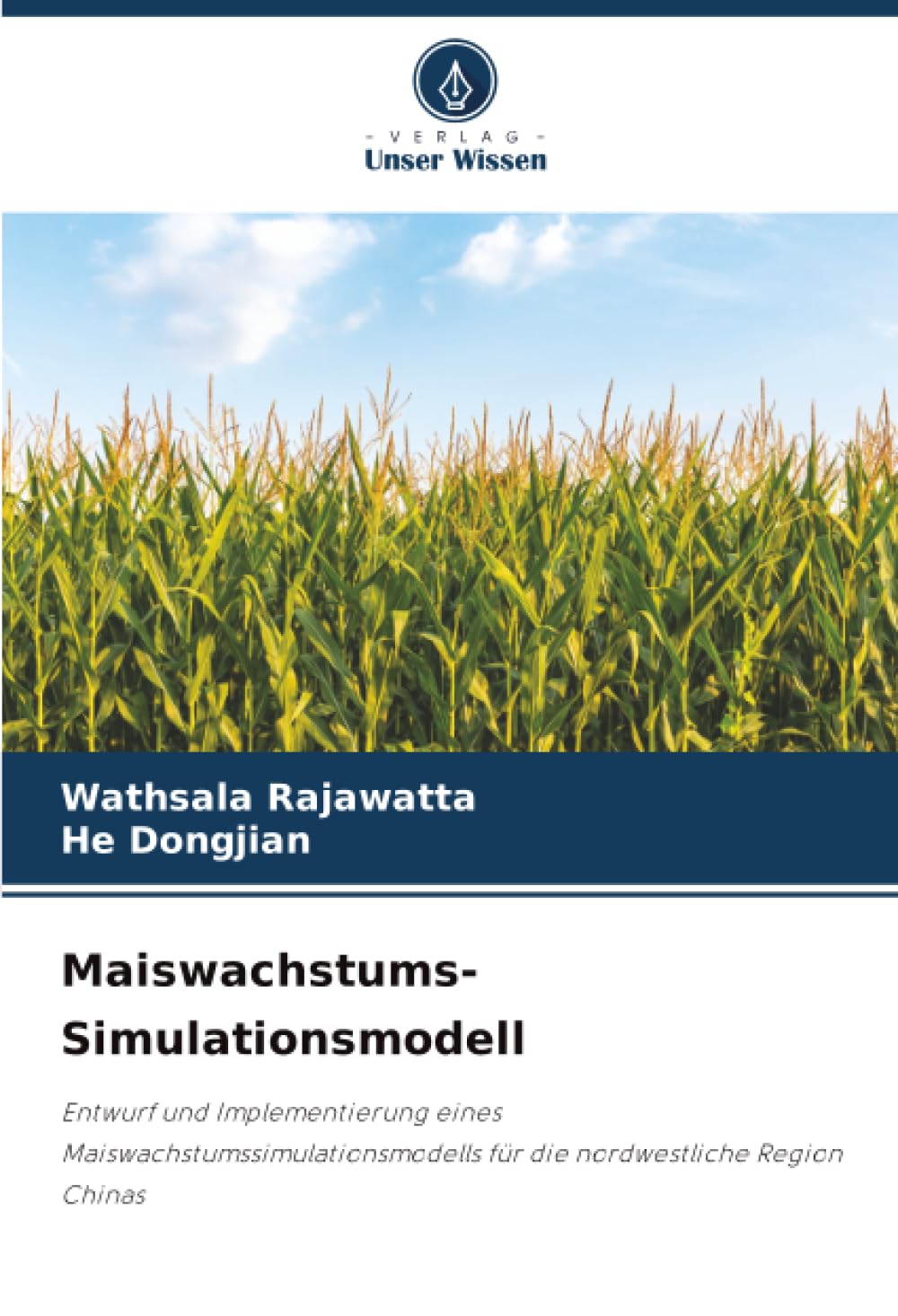 Maiswachstums-Simulationsmodell: Entwurf und Implementierung eines Maiswachstumssimulationsmodells für die nordwestliche Region Chinas