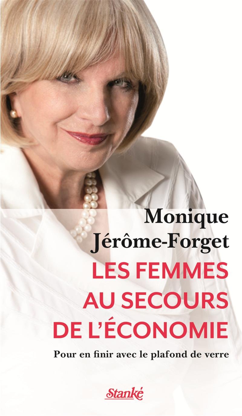 Les Femmes au secours de l'économie: Pour en finir avec le plafond de verre [Paperback] Jérôme-Forget, Monique