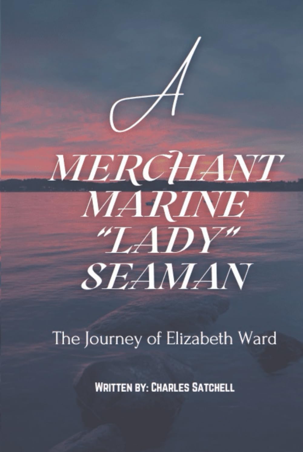 A Merchant Marine Lady Seaman: The Journey of Elizabeth Ward      Hardcover – December 31, 2025