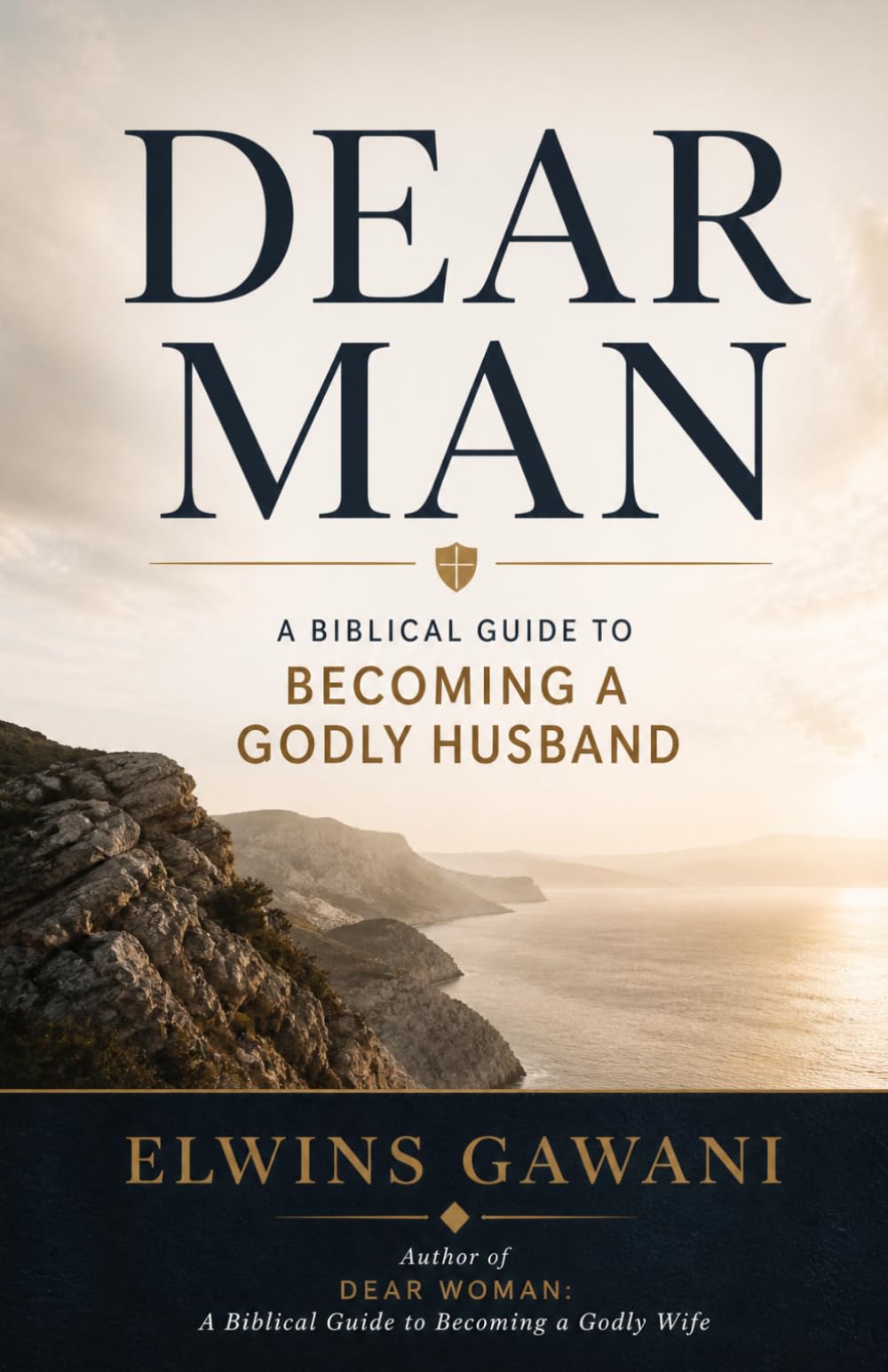 DEAR MAN: A Biblical Guide to Becoming a Godly Husband