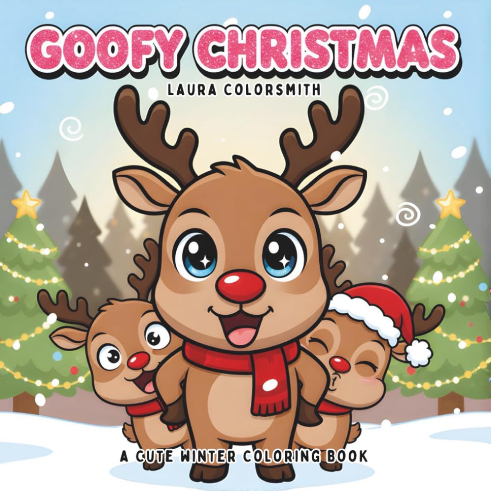 Goofy Christmas - A Cute Winter Coloring Book: Cozy and Silly Holiday Coloring Book for All Ages Featuring Cute Xmas Characters, and Funny Winter Moments (Coloring Book for Christmas)