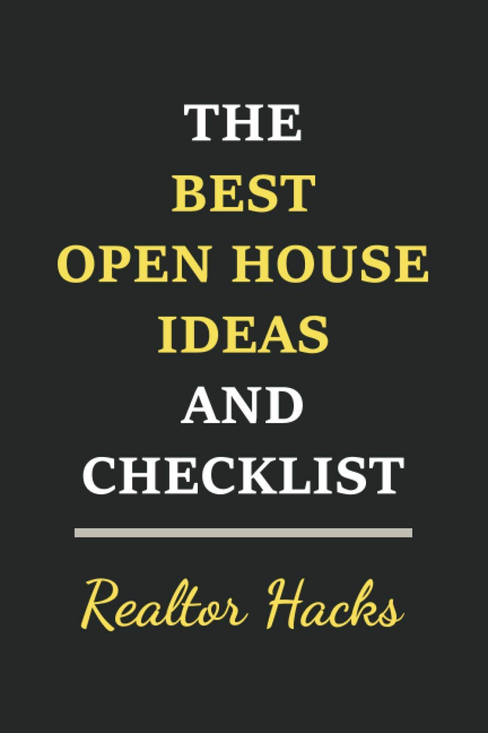 The Best Open House Ideas And Checklist: Realtor Hacks: Diaries And Journal Checklist, Funny Realtor Gift, Real Estate Shit, Real Estate Journal Notebook. (6''*9'') 120 Pages Blank line Journal.