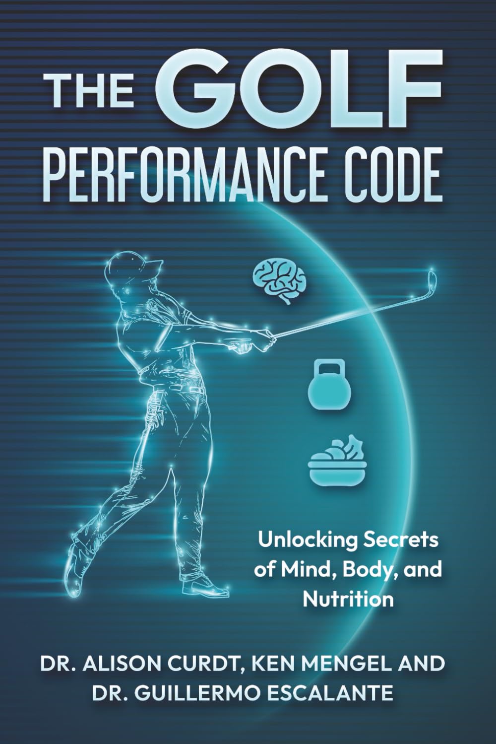 The Golf Performance Code: Unlocking Secrets of Mind, Body, and Nutrition