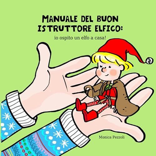 MANUALE DEL BUON ISTRUTTORE ELFICO: io ospito un elfo a casa!