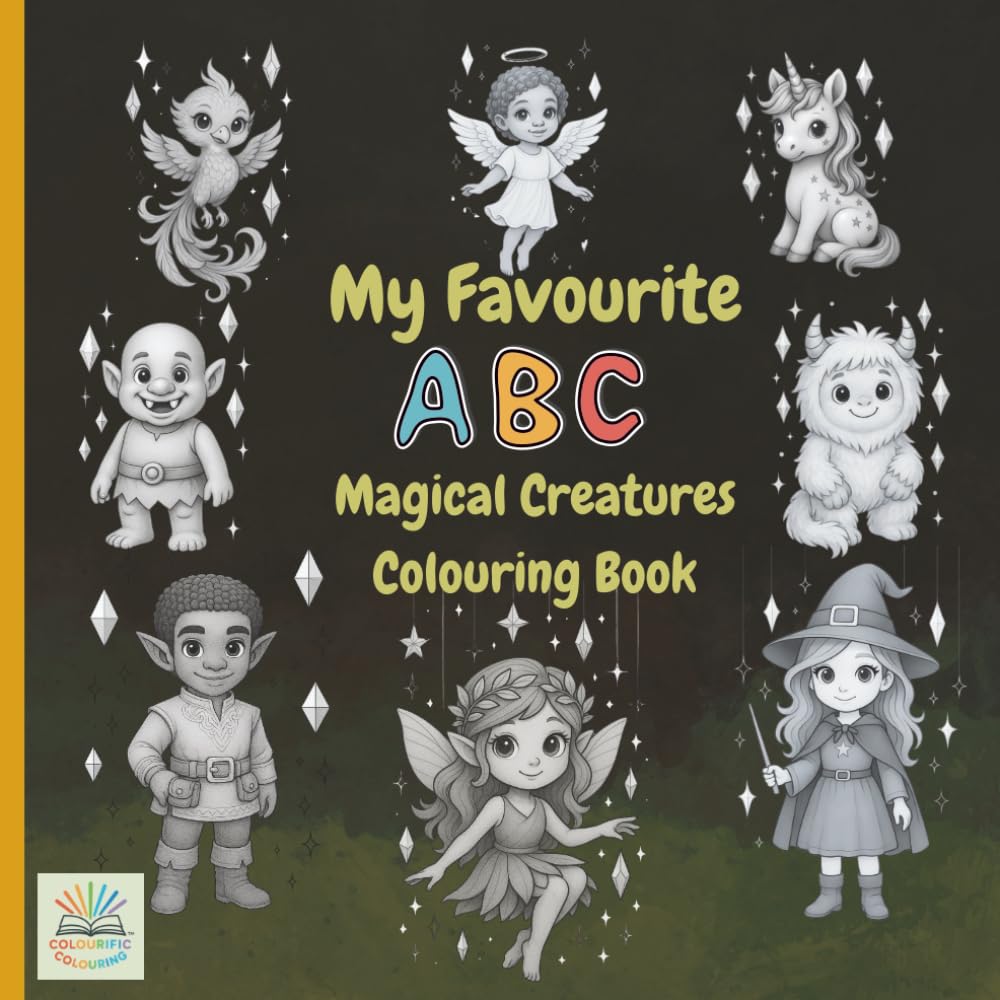 My Favourite ABC Magical Creatures Colouring Book: An A to Z of mythical fun! (My Favourite Colouring Book Series)