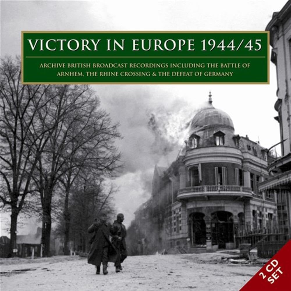 Victory in Europe 1944/1945: Archive Broadcast Recordings