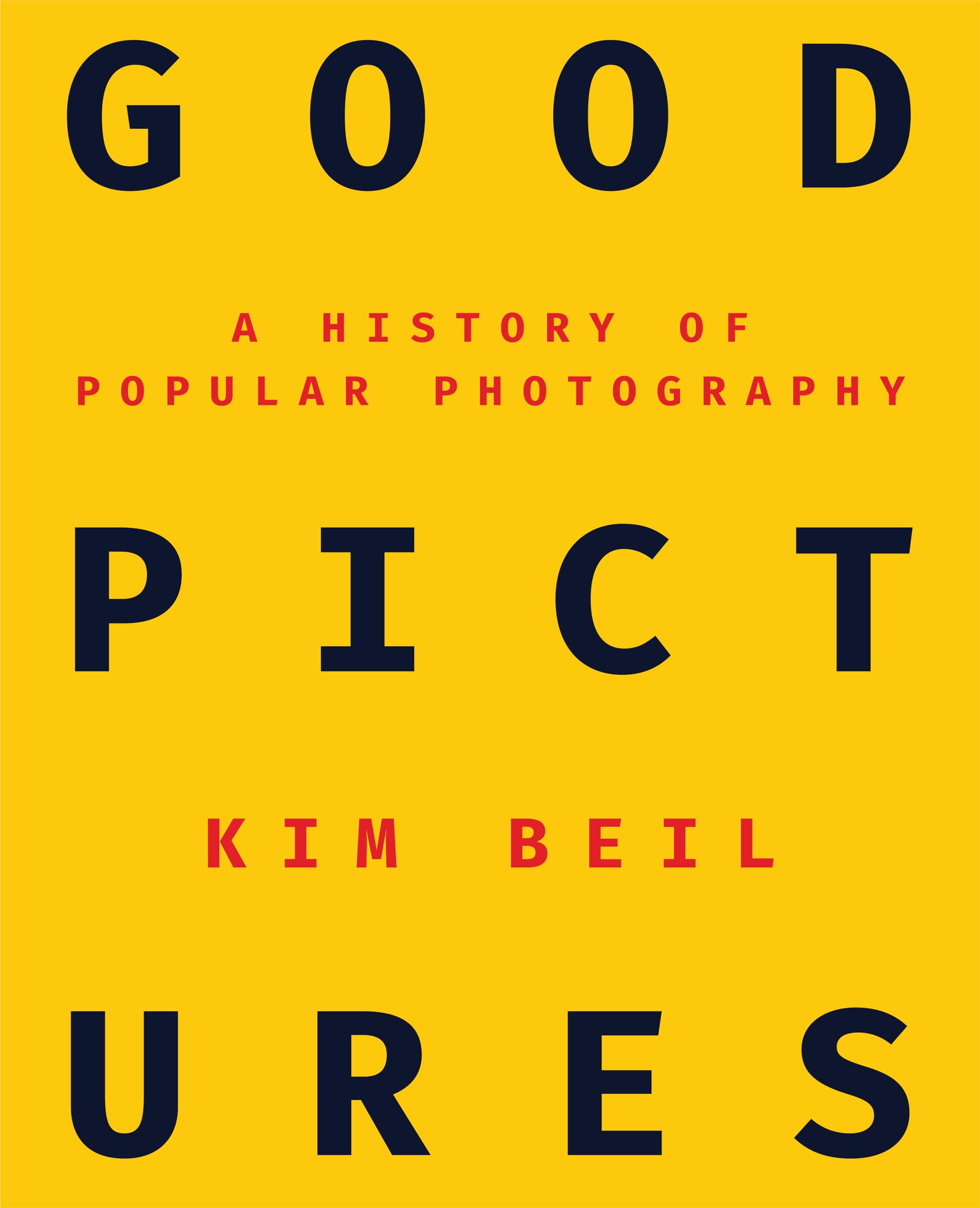 Good Pictures A History of Popular Photography by Kim Beil (Paperback Book)