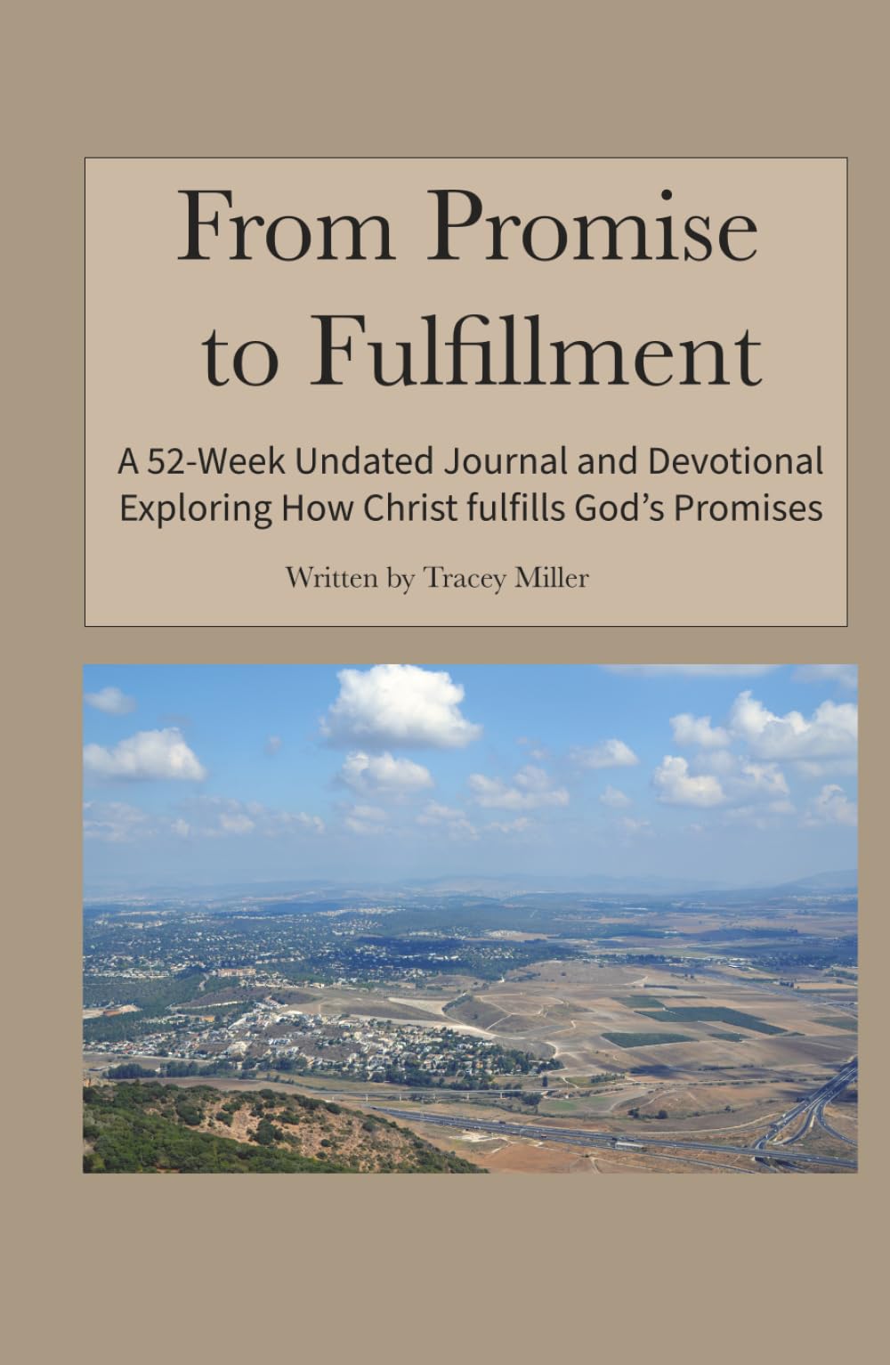 From Promise to Fulfillment: A 52-Week Undated Journal and Devotional exploring How Christ fulfills God's Promises