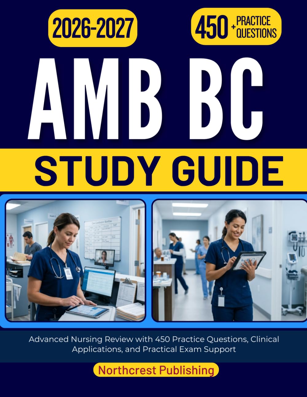 AMB BC STUDY GUIDE 2026-2027: Advanced Nursing Review with 450 Practice Questions, Clinical Applications, and Practical Exam Support