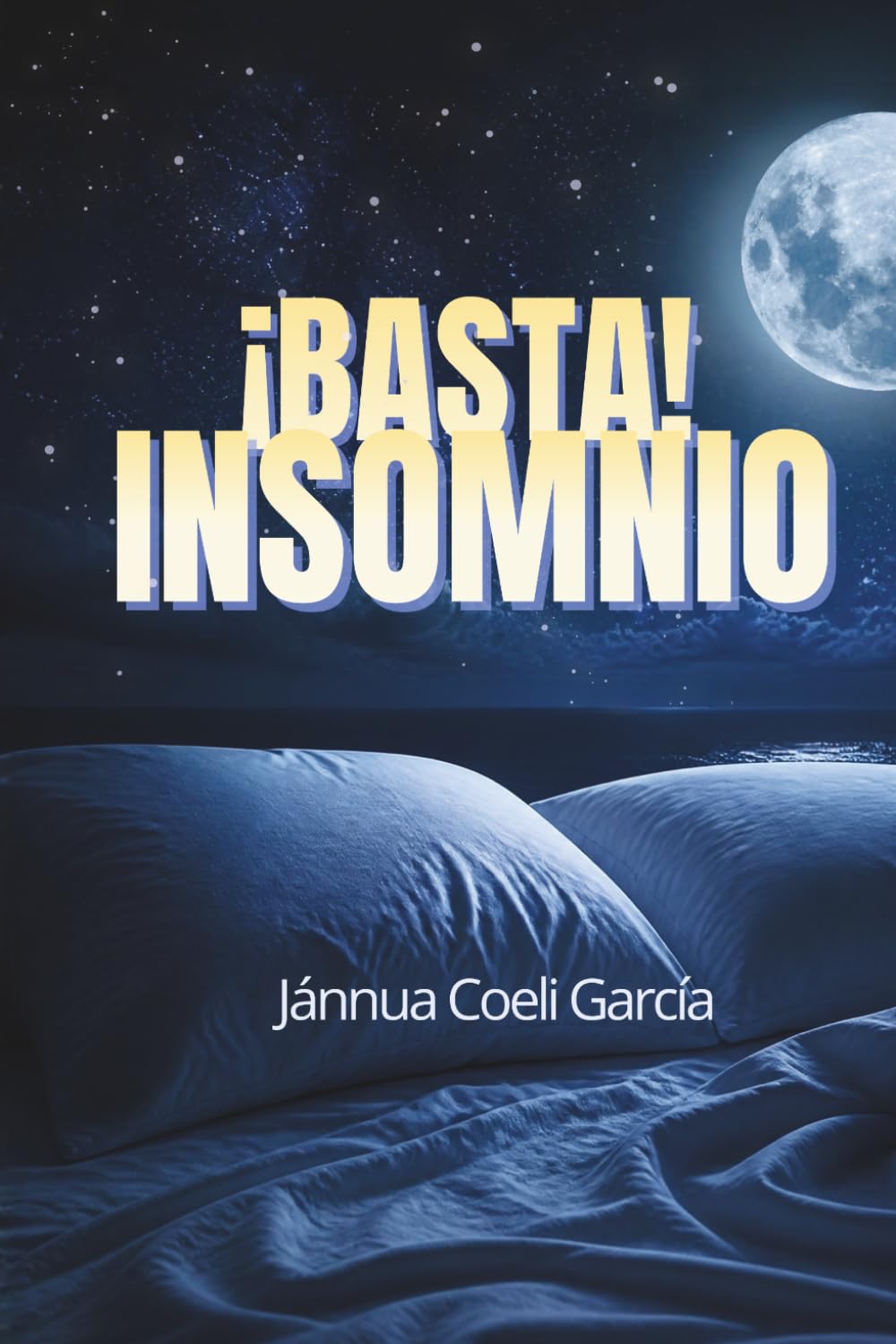 ¡Basta! Insomnio: Guía práctica para liberar el estrés nocturno y volver a dormir