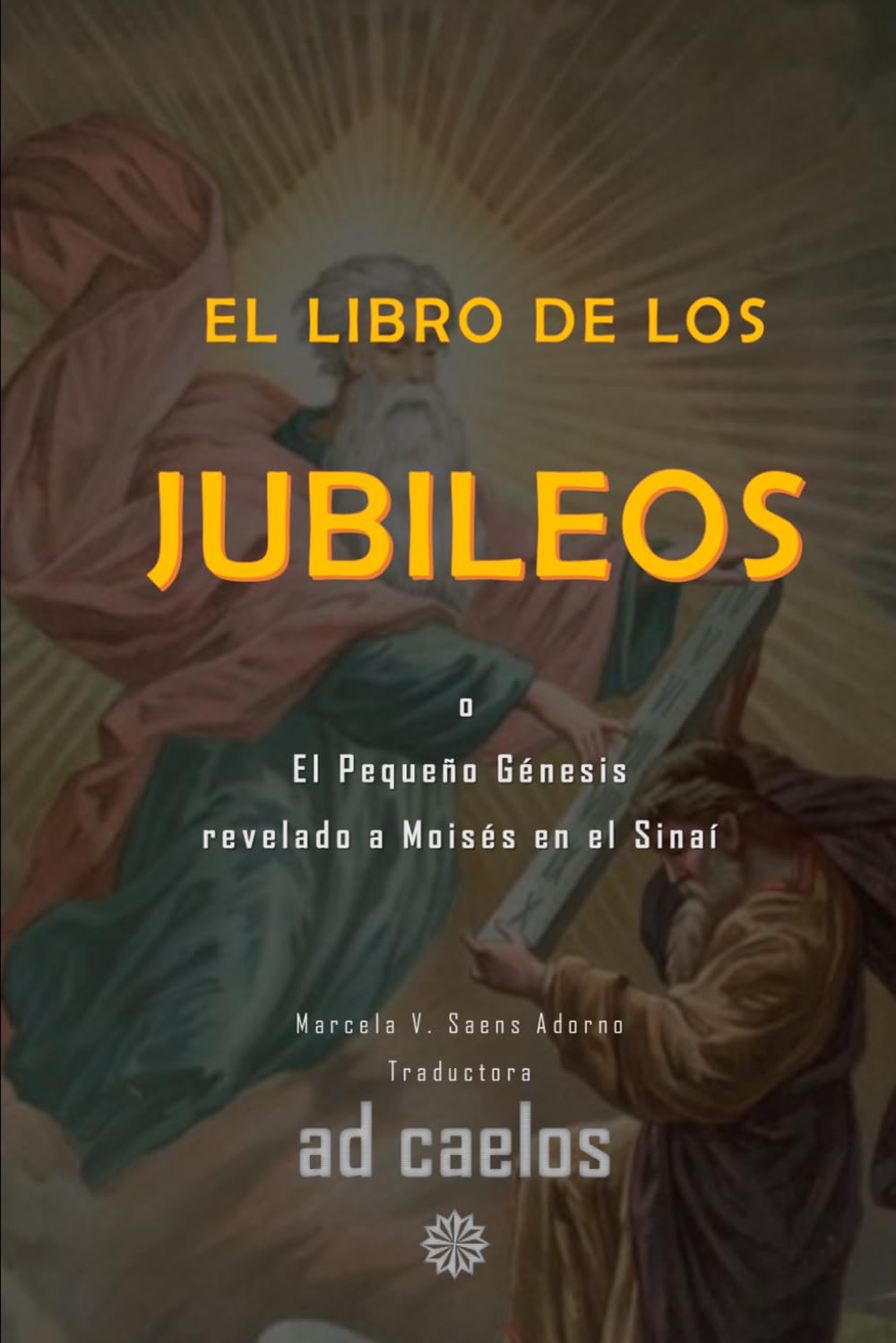 El Libro de los Jubileos: o el Pequeño Génesis revelado a Moisés en el Sinaí (Apocalipsis y Visiones)
