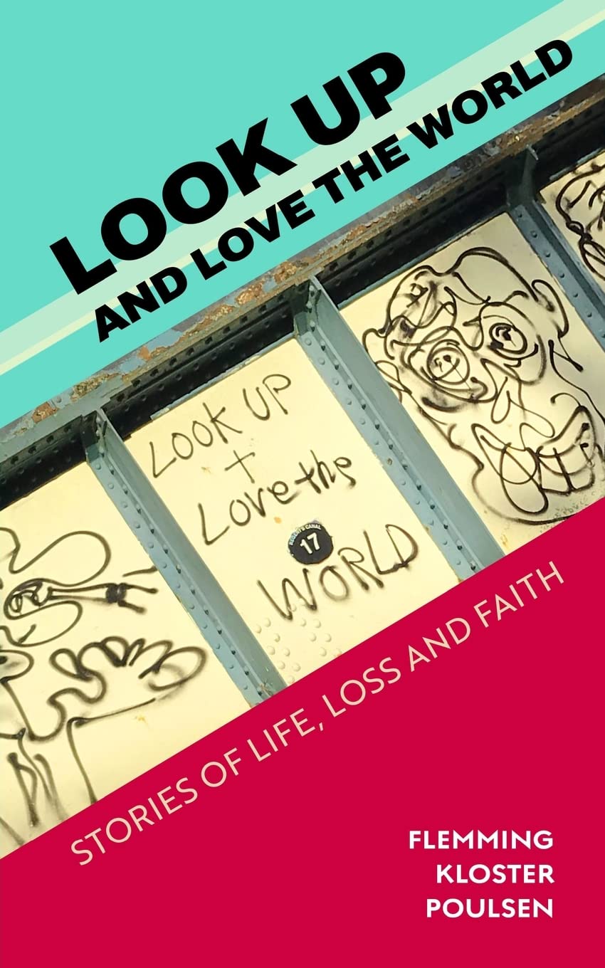 Look Up and Love the World: Stories of life, loss and faith By Poulsen, Flemmin