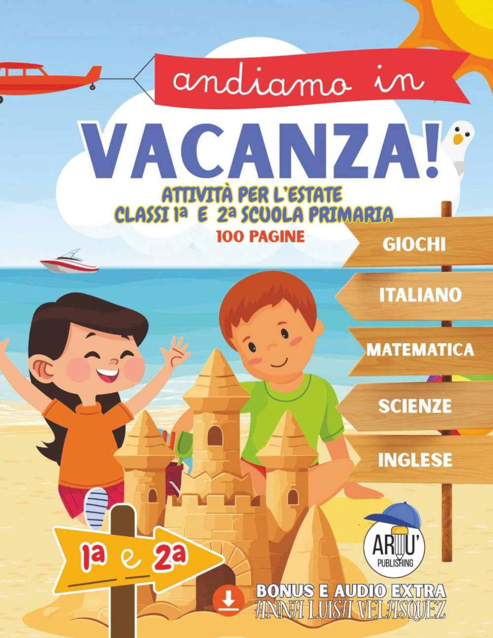 Andiamo in Vacanza! Attività per l'Estate Classi 1ª e 2ª Scuola Primaria: Ediz. a col. Attività estive con giochi, italiano, storia, matematica, inglese, scienze e geografia per la scuola elementare