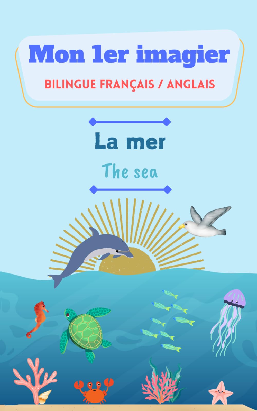 Mon 1er imagier bilingue Français Anglais - La mer - The sea: Rendez votre enfant bilingue français - anglais dès son plus jeune âge