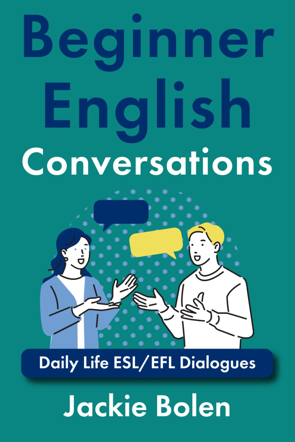 Beginner English Conversations: Daily Life ESL/EFL Dialogues (Level up your English)