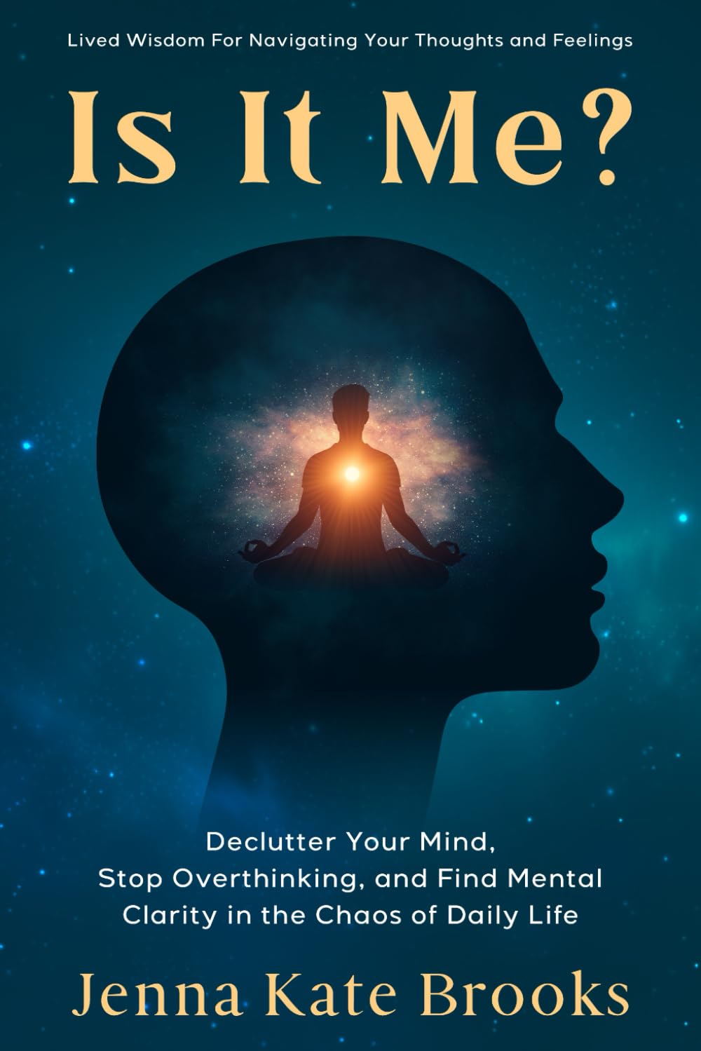 Is It Me?: Declutter Your Mind, Stop Overthinking and Find Mental Clarity in The Chaos of Daily Life