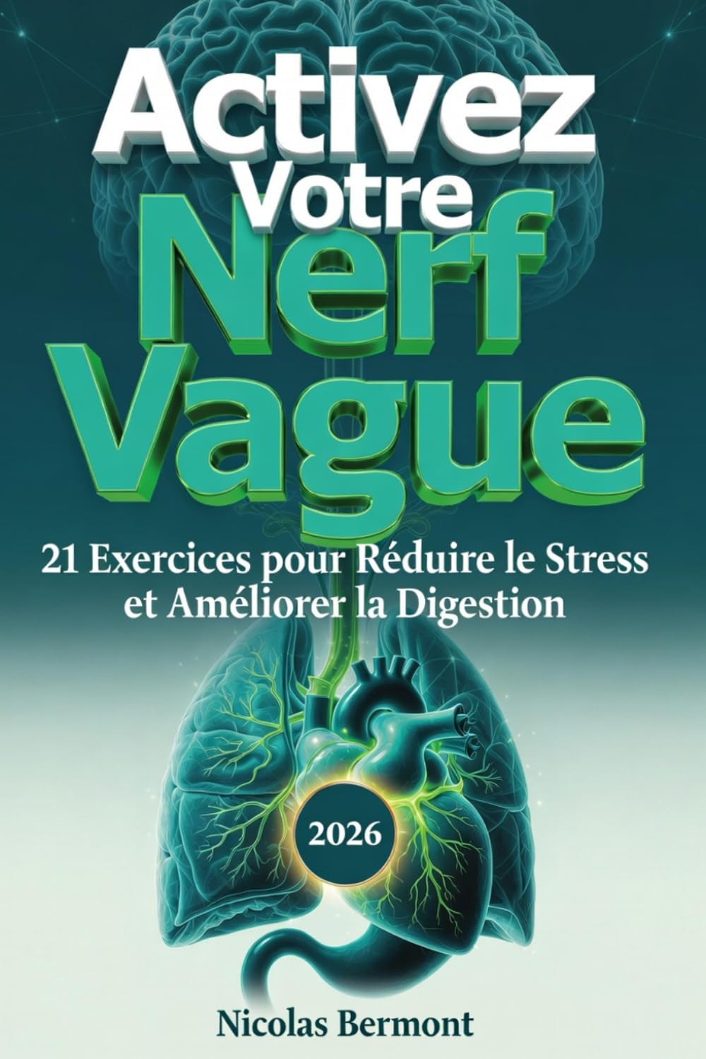 ACTIVEZ VOTRE NERF VAGUE 21 Exercices pour Réduire le Stress: Améliorer la Digestion et Retrouver le Calme, Résilience boostée et Bien-être assuré