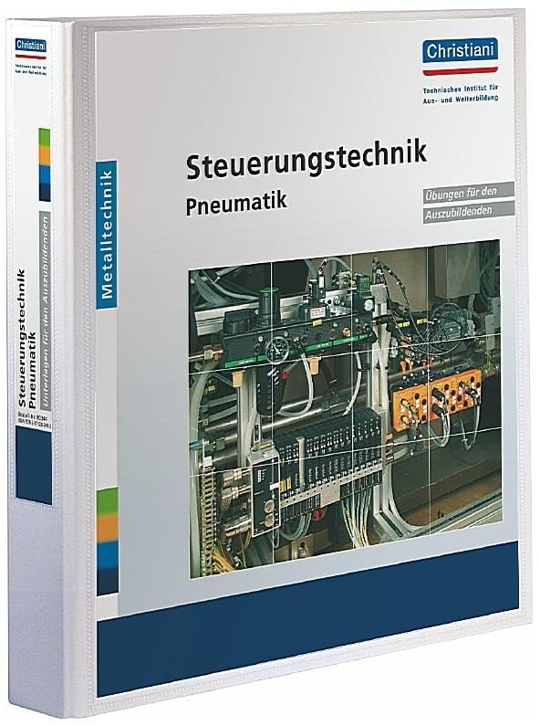 Steuerungstechnik Pneumatik: Übungen für den Auszubildenden