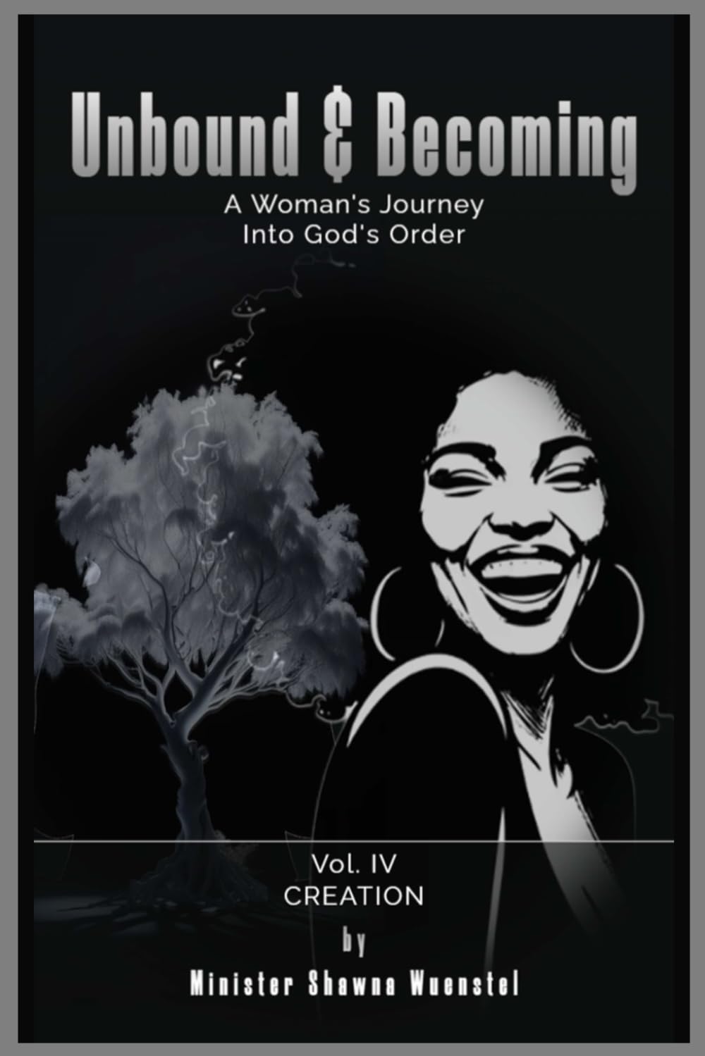 Unbound & Becoming - Volume IV: Becoming God’s Creation