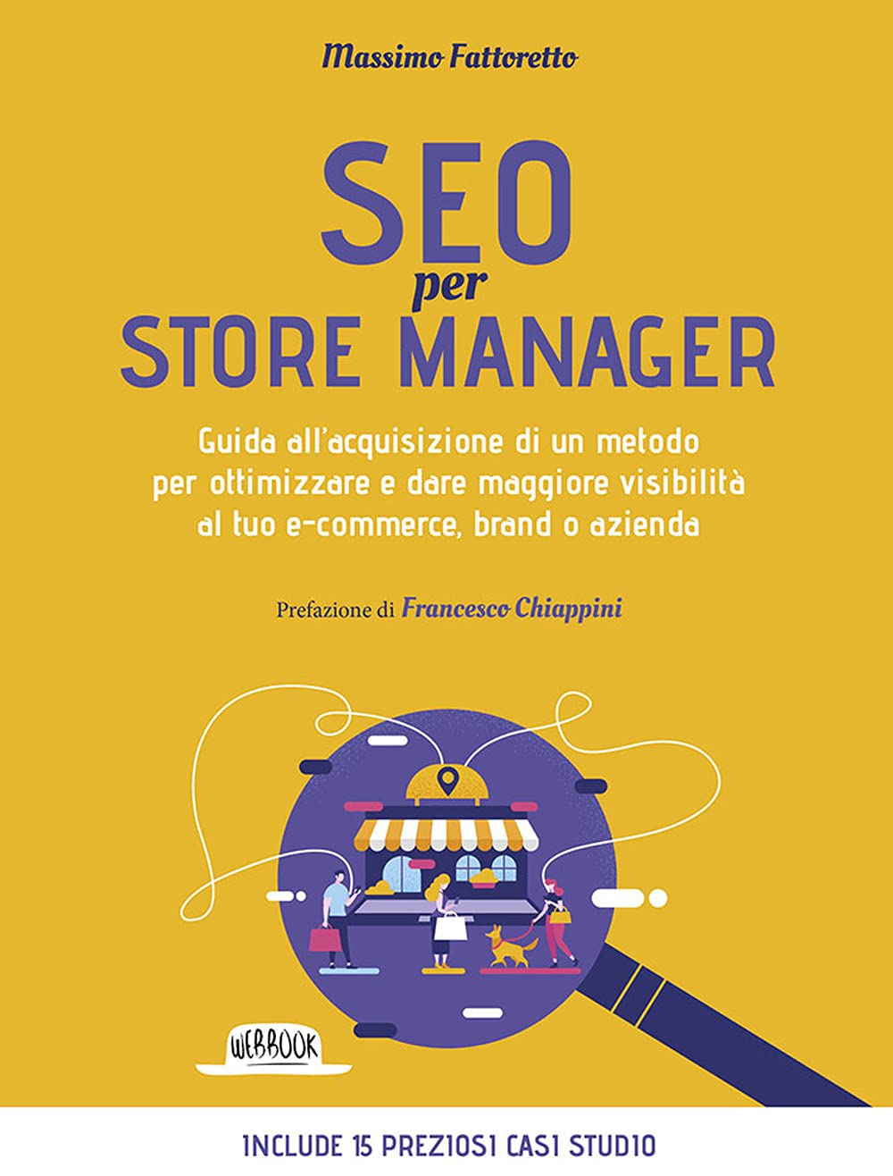 Seo Per Store Manager. Guida All'acquisizione Di Un Metodo Per Ottimizzare E Dare Maggiore Visibilità Al Tuo E-Commerce, Brand O Azienda - 4