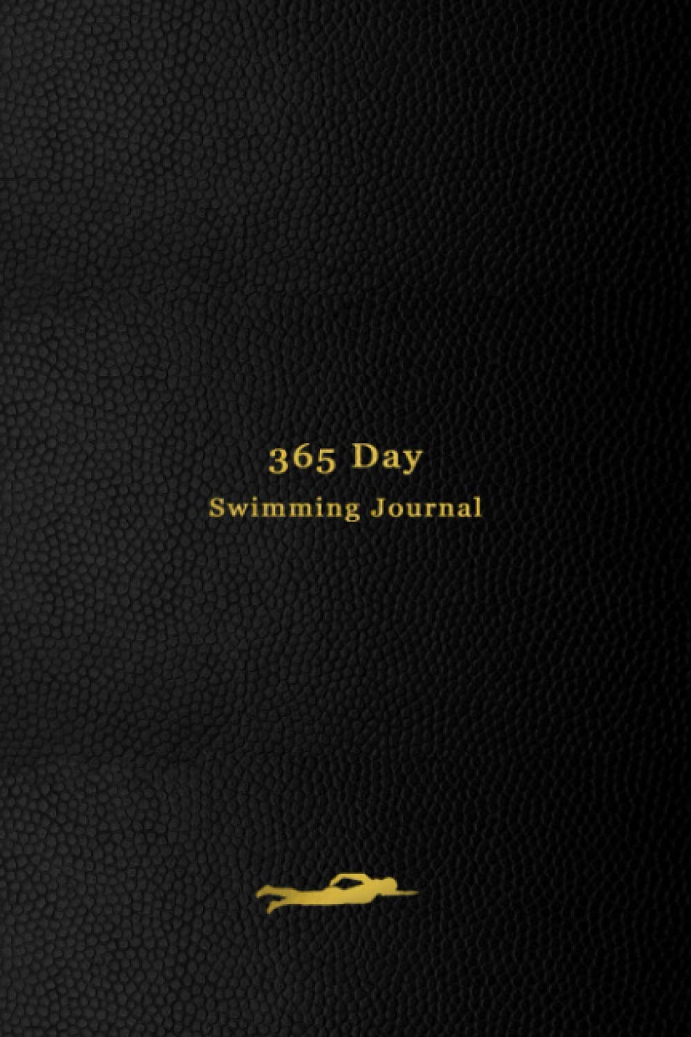 365 Day Swimming Journal: Your personal 365 day swimmers log, calendar and planner all in one | Track your daily swims, races, goals, achievements and