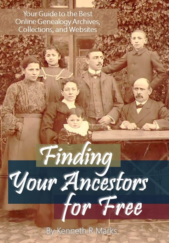 Finding Your Ancestors for Free: Your Guide to the Best Online Genealogy Archives, Collections, and Websites