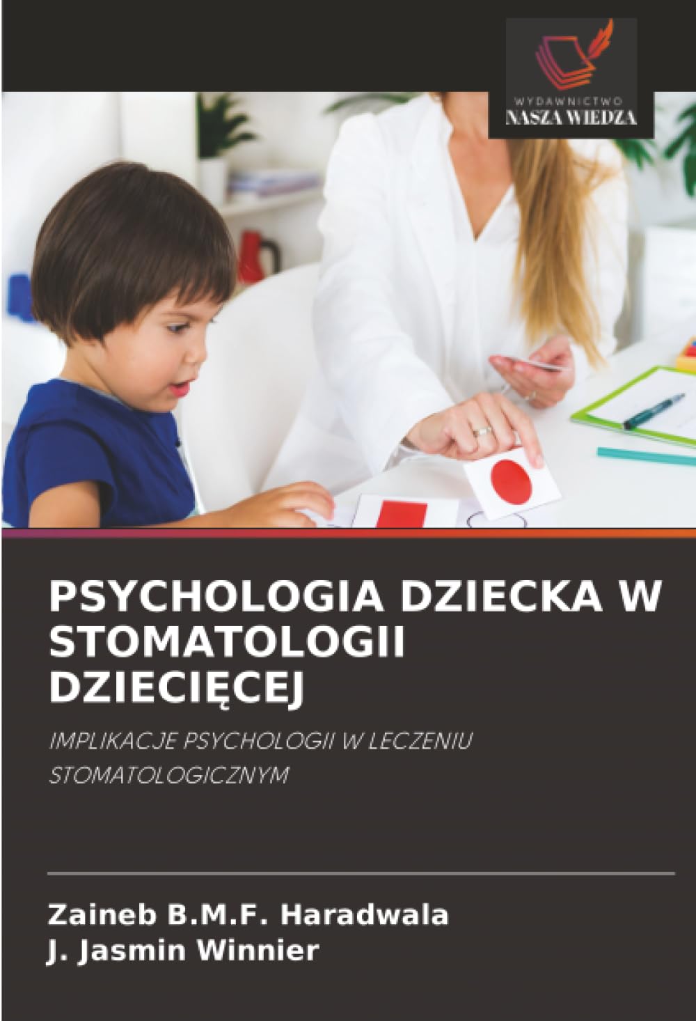 PSYCHOLOGIA DZIECKA W STOMATOLOGII DZIECIĘCEJ: IMPLIKACJE PSYCHOLOGII W LECZENIU STOMATOLOGICZNYM