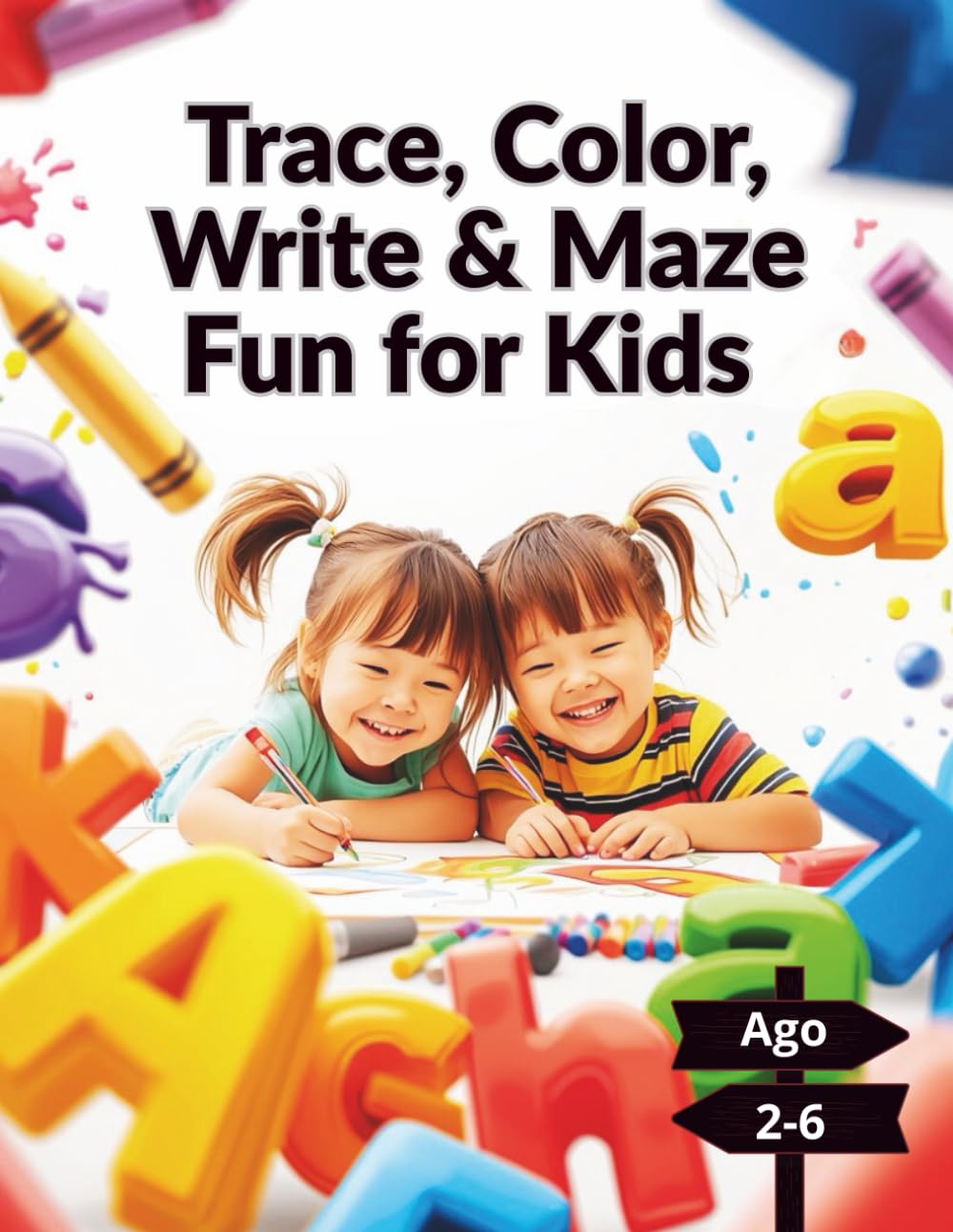 Trace, Color, Write & Maze Fun for Kids Ages 2–5: ABC Tracing, Coloring Pages, Handwriting Practice and Simple Mazes for Preschool Kids