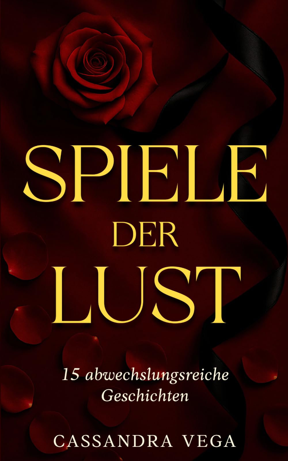 Spiele der Lust – Erotische Kurzgeschichten ab 18 - Der Sammelband mit 15 abwechslungsreichen Geschichten: Ein heißes Erotik Buch mit sinnlichen Sex ... Erotik für Paare oder zum Allein-Lesen
