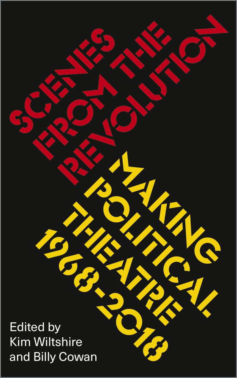 Scenes from the Revolution: Making Political Theatre 1968-2018