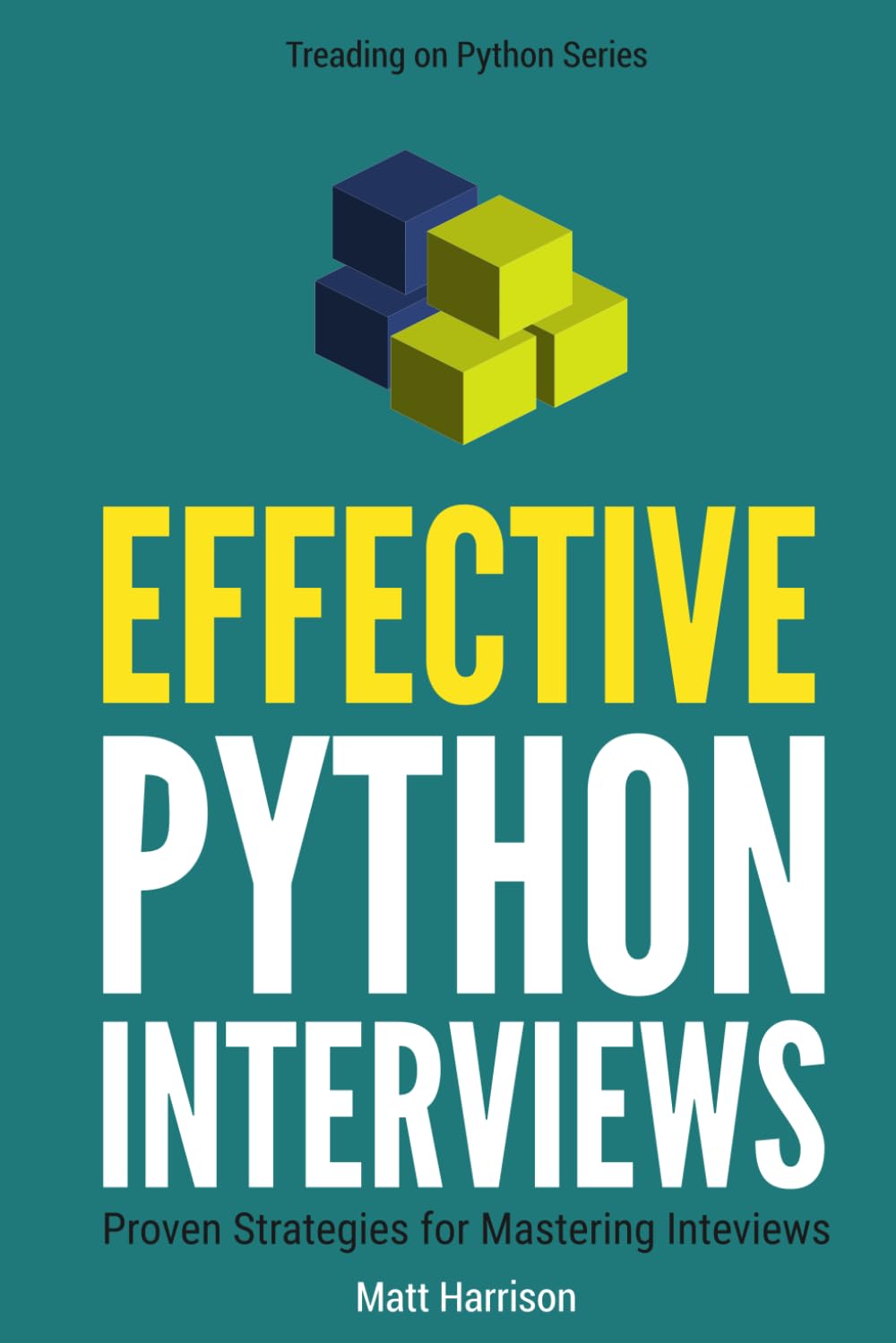 Effective Python Interviews: Proven Strategies for Mastering Interviews (Treading on Python)