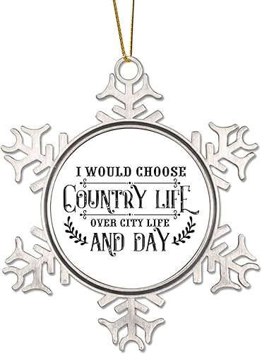 Adorno de Navidad con diseño de copo de nieve de metal con texto en inglés "I Would Choose Country Life Over City Life and Day" para decoración de