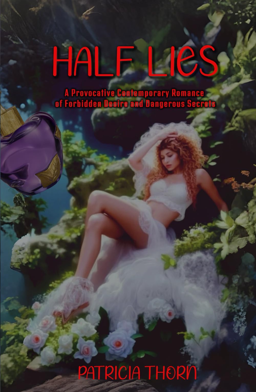 HALF LIES: A Provocative Contemporary Romance of Forbidden Desire and Dangerous Secrets